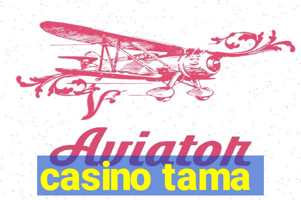 casino tama