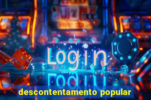 descontentamento popular