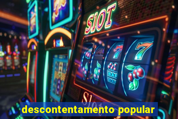 descontentamento popular