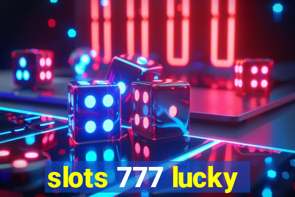 slots 777 lucky