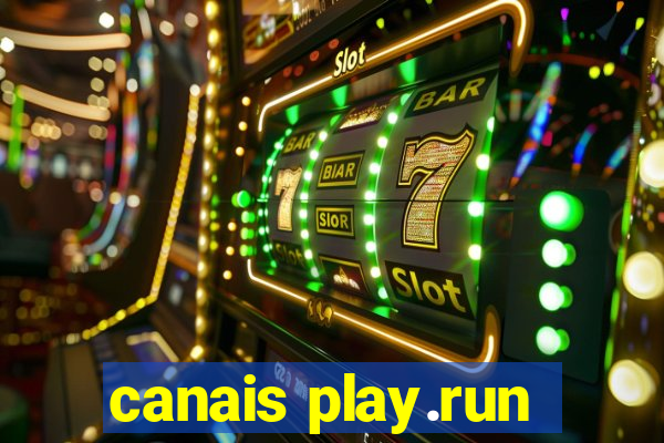 canais play.run