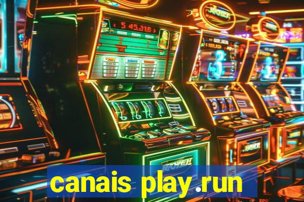 canais play.run