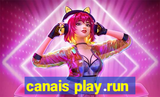 canais play.run