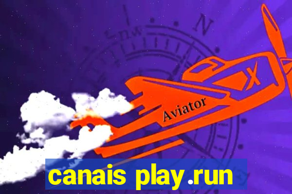 canais play.run