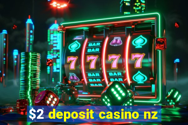 $2 deposit casino nz