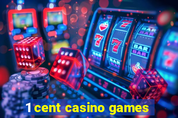 1 cent casino games