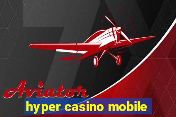 hyper casino mobile