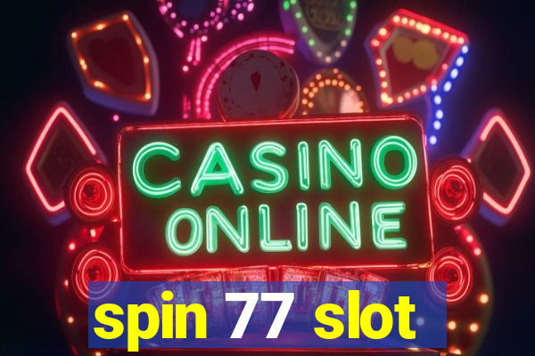 spin 77 slot