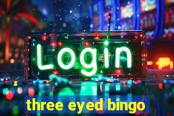 three eyed bingo