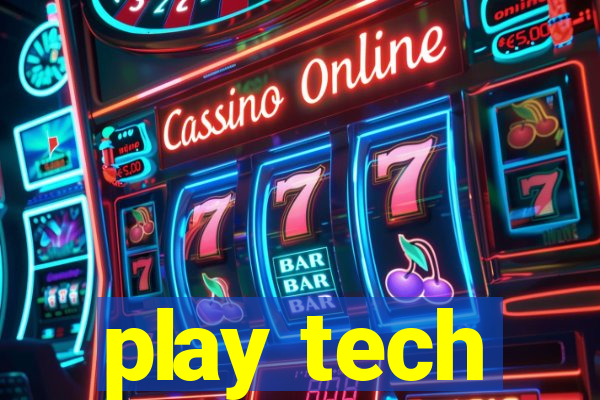 play tech