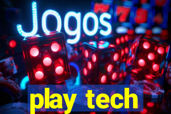 play tech