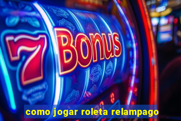 como jogar roleta relampago