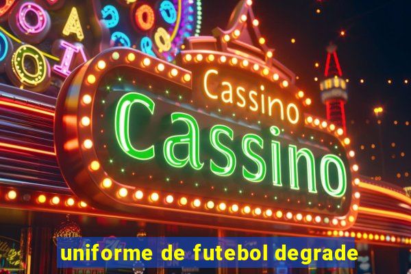 uniforme de futebol degrade