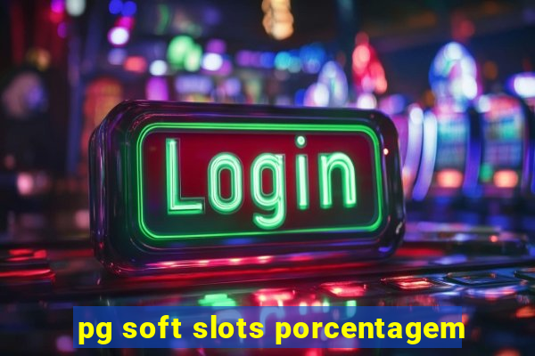 pg soft slots porcentagem