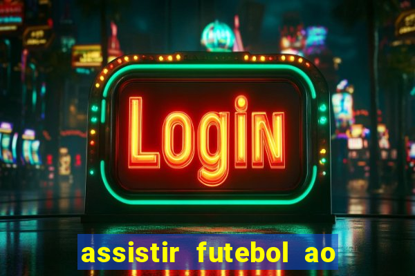 assistir futebol ao vivo multi multicanal