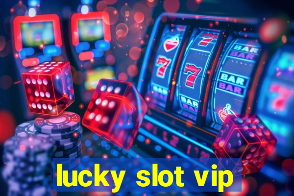 lucky slot vip