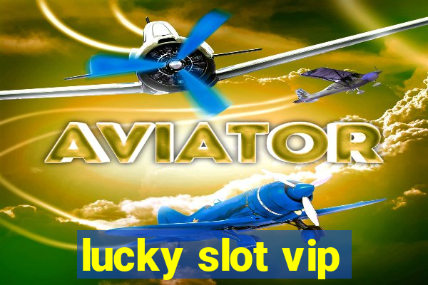 lucky slot vip