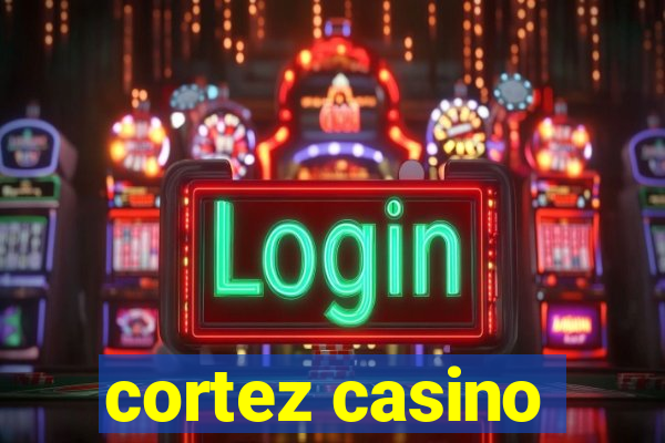 cortez casino