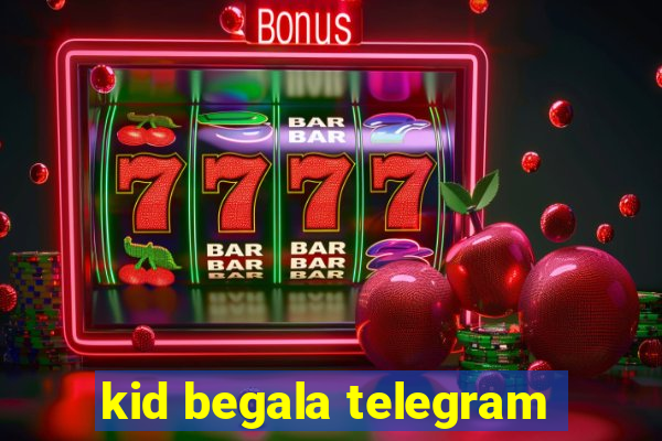 kid begala telegram