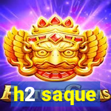 h2 saque