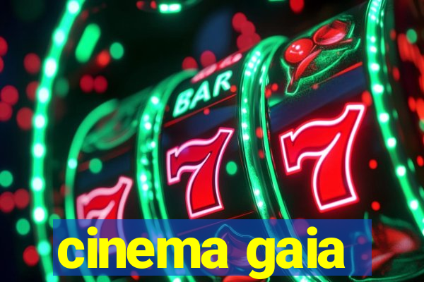 cinema gaia