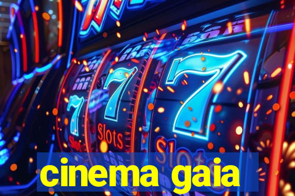 cinema gaia