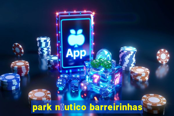 park n谩utico barreirinhas