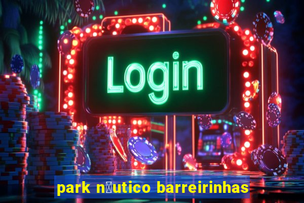 park n谩utico barreirinhas