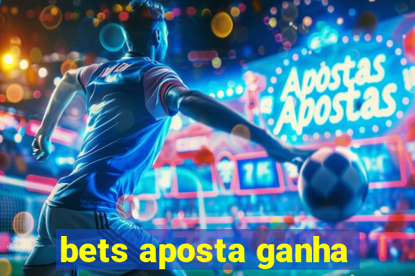 bets aposta ganha