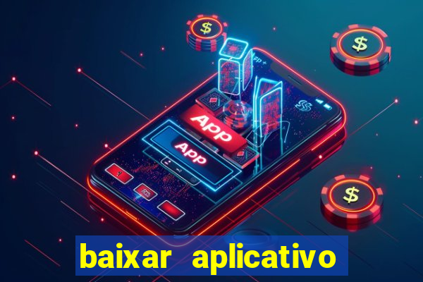 baixar aplicativo de aposta de jogo