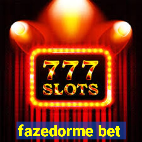 fazedorme bet