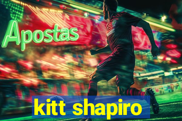 kitt shapiro