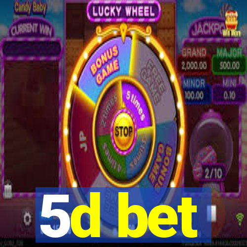 5d bet