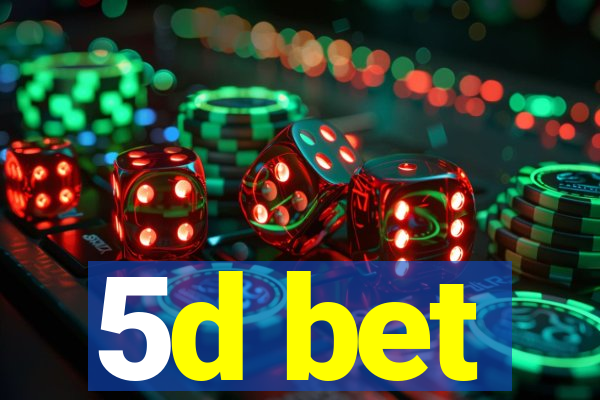 5d bet