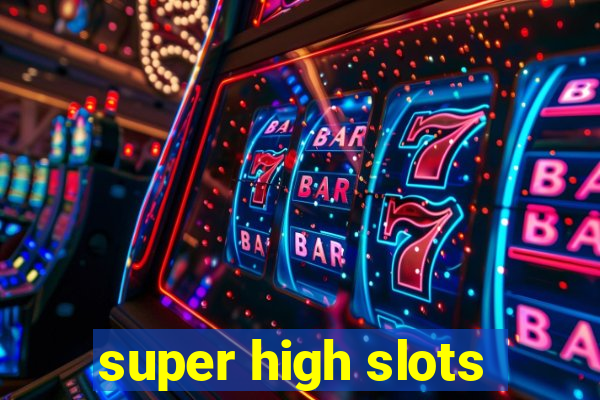 super high slots