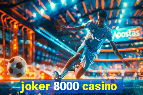 joker 8000 casino