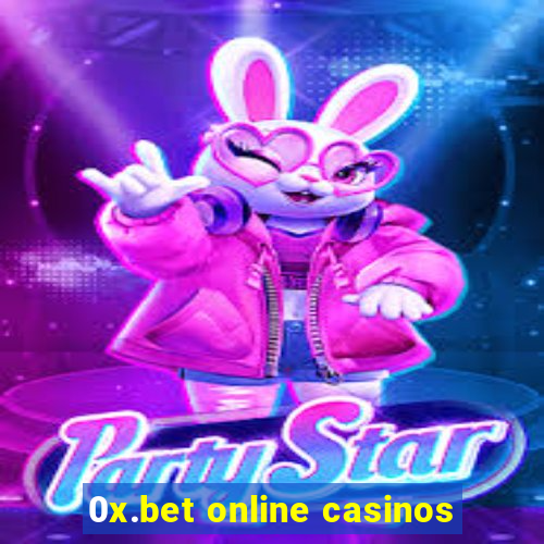 0x.bet online casinos