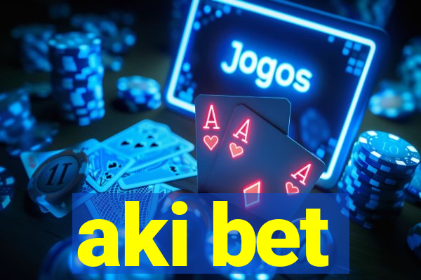 aki bet