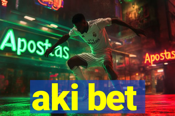 aki bet