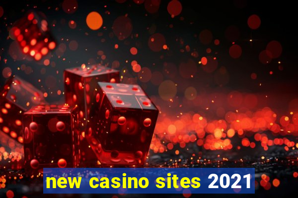 new casino sites 2021