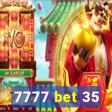 7777 bet 35