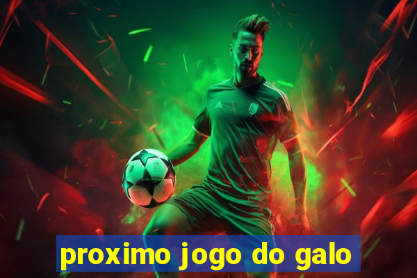 proximo jogo do galo