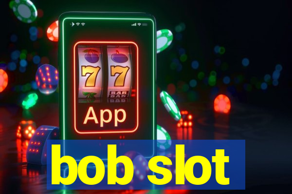 bob slot