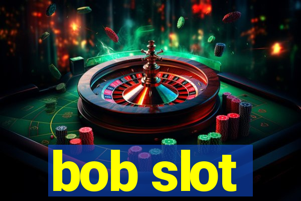 bob slot