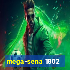 mega-sena 1802