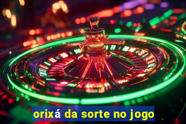 orixá da sorte no jogo