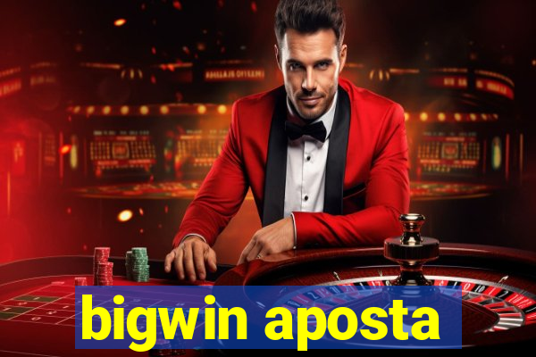 bigwin aposta