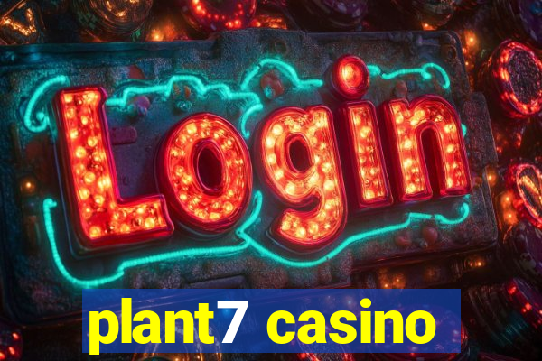 plant7 casino