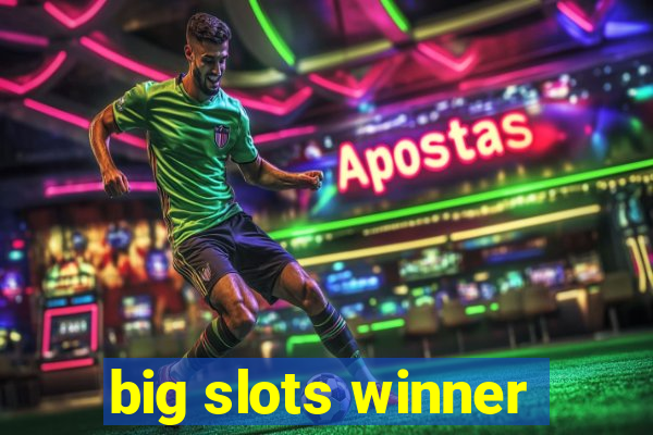 big slots winner