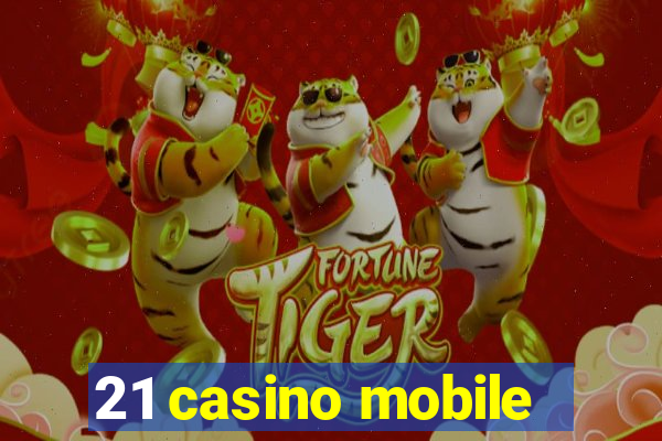 21 casino mobile